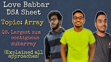 Largest sum contiguous subarray (Explained all approaches with code) | Q8 | Love Babbar DSA Sheet