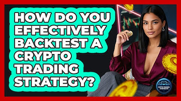 How Do You Effectively Backtest A Crypto Trading Strategy? - Crypto Trading Strategists