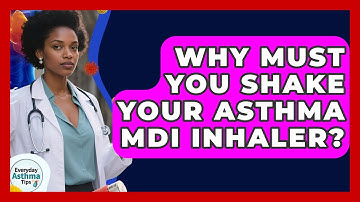 Why Must You Shake Your Asthma MDI Inhaler? - Everyday Asthma Tips