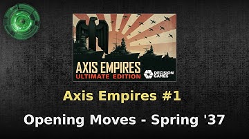 Axis Empires #1 - Opening Moves (