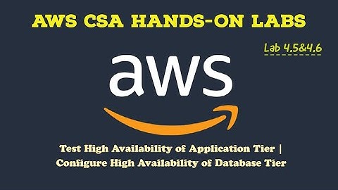 AWS Hands-On Lab 4.5&4.6: Test High Availability of Application Tier | Configure HA of DB Tier