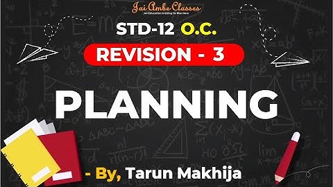 STD-12 [REVISION] [O.C. CHAPTER-3] [PLANNING] - By, Tarun Makhija [Jai Ambe Classes]