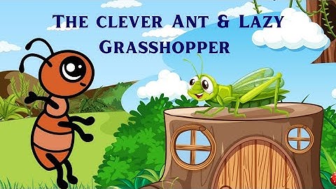 Short Story I The Clever Ant and the Lazy Grasshopper/