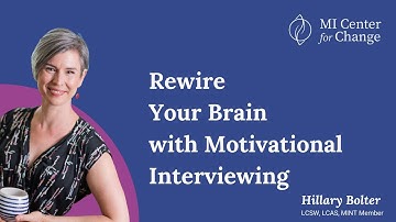 Rewire Your Brain with Motivational Interviewing - MI Center for Change - Motivational Interviewing