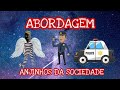 ABORDAGEM ANJINHOS DA SOCIEDADE.