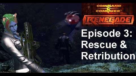 Stylesrj plays C&C Renegade: Episode 3 - Rescue & Retribution