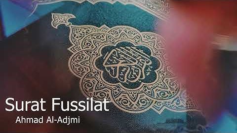 Surat Fussilat Ahmad Al -Adjmi - سورة فصلت  للشيخ أحمد العجمي