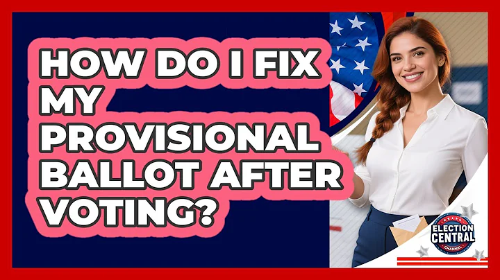 How Do I Fix My Provisional Ballot After Voting? - Election Central Channel
