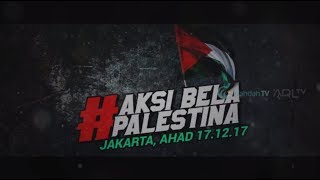 ORASI USTADZ BACHTIAR NASIR - AKSI BELA PALESTINA | MONAS JAKARTA, 17.12.2017