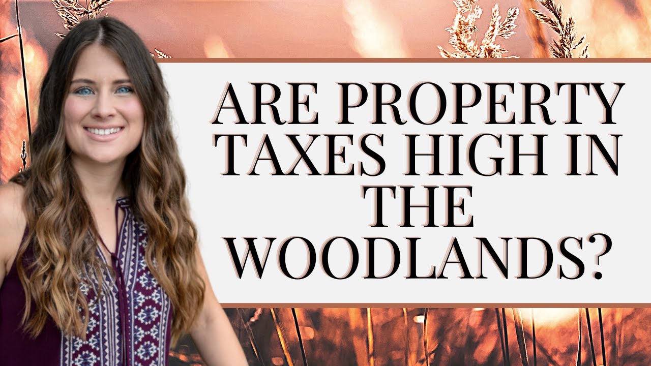 are-the-property-taxes-high-in-the-woodlands-tx-youtube