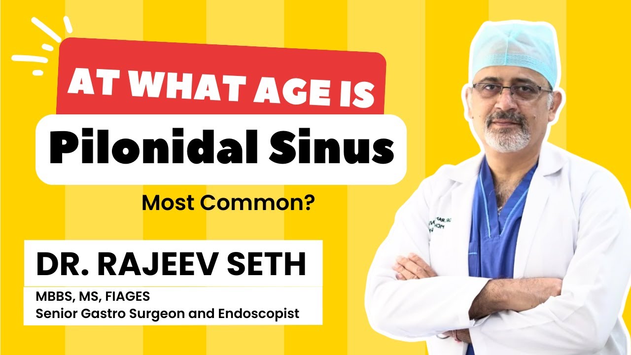 At What Age is Pilonidal Sinus Most Common? || Dr Rajeev Seth 