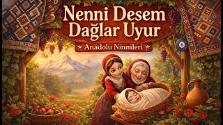 Nenni Desem Dağlar Uyur 🎵 Anadolu Ninnileri