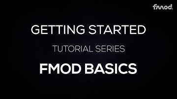 Getting Started in FMOD - Episode 1 - FMOD Basics