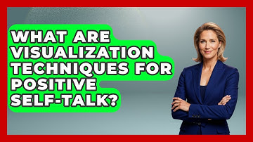 What Are Visualization Techniques For Positive Self-talk? - Functional and Integrative Wellness Guru