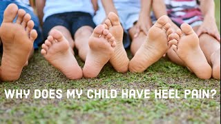 Why Does My Child Have Heel Pain?