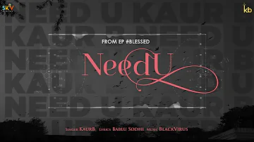 Need U : Kaur B | New/Latest Punjabi Songs 2022 | Kaur B Music | Sky