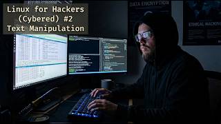 Linux for Hackers (Cybered) #2 Text Manipulation (cat, grep, sed, less Explained)