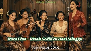 Download Lagu Koes Plus - Kisah Sedih Di Hari Minggu | Versi Keroncong | Cover MP3