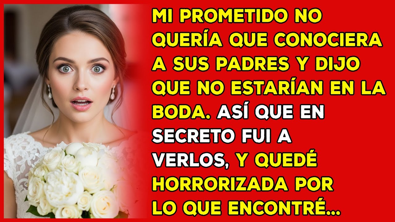 Mi prometido no quería que conociera a sus padres y dijo que no estarían en la boda. Así que...