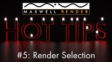 Maxwell Render HOT TIPS Tutorial #5 - Render Selection