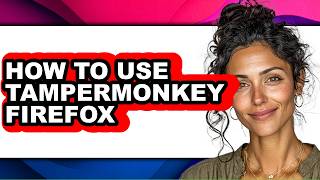 How to Use Tampermonkey Firefox (updated) News