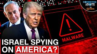 Israel Accused of Spying on US Officials? Inside Explosive Intelligence Claims | Connecting The Dots