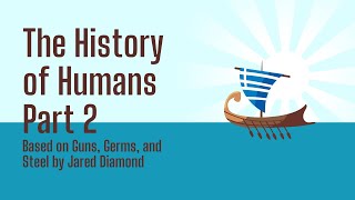 The History of Humans - Part 2 - Guns, Germs, and Steel by Jared Diamond