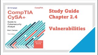 CompTIA CySA+ Guide to Cybersecurity Analyst (CSO-003) Chapter 2.4: Vulnerabilities.