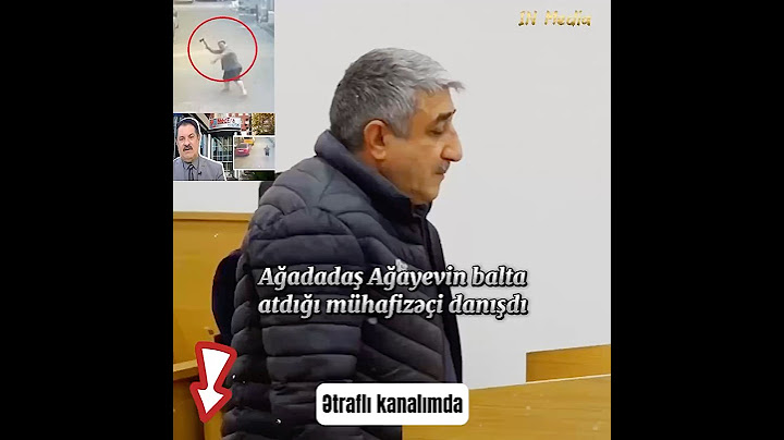 Ağadadaş Ağayevin balta atdığı mühafizəçi danışdı