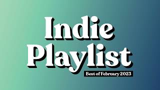 Indie Playlist | Best of February 2023