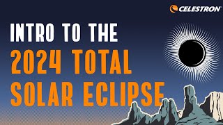 Intro to the 2024 Total Solar Eclipse
