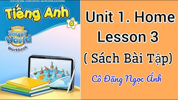 Giải SBT Tiếng Anh lớp 6 i learn smart world | Unit 1. Home | Lesson 3 | Cô Đặng Ngọc Ánh