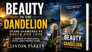 Beauty in the Dandelion A Memoir of Resilience Faith Finding Home