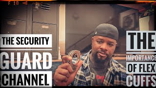 Security Guard. The importance of Flex Cuffs