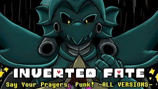Inverted Fate (Undertale AU) - Say Your Prayers, Punk! ~ALL VERSIONS~