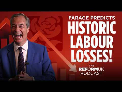 BONUS EP | Farage Predicts 'Historic' Labour Losses | Reform UK Podcast. -  YouTube