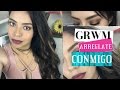 GET READY WITH ME - ARREGLATE CONMIGO I Rebeca Santos