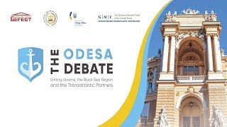 «The Odesa Debate»: Uniting Ukraine, the Black Sea Region and the Transatlantic Partners
