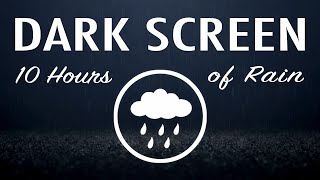 Dark Screen - Rain - 10 Hours of Relaxing Rain Sounds with a Black Screen by Calmsound 73,014 views 3 years ago 10 hours