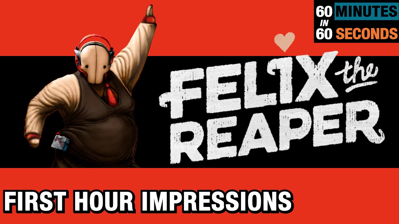 Is Felix the Reaper worth playing for more than one hour? 60 in 60