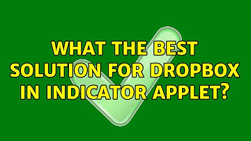 What the best solution for Dropbox in Indicator Applet?