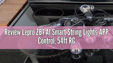 Review Lepro ZB1 AI Smart String Lights APP Control, 54ft RGB+IC+Warm White Patio Lights 15 LED Bulb