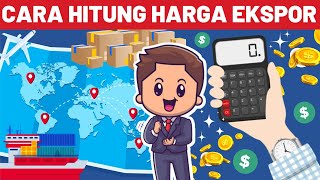 Contoh & Cara Menghitung Harga Jual Ekspor Barang ke Luar Negeri Apa Itu Incoterms FOB CFR EXW CIF