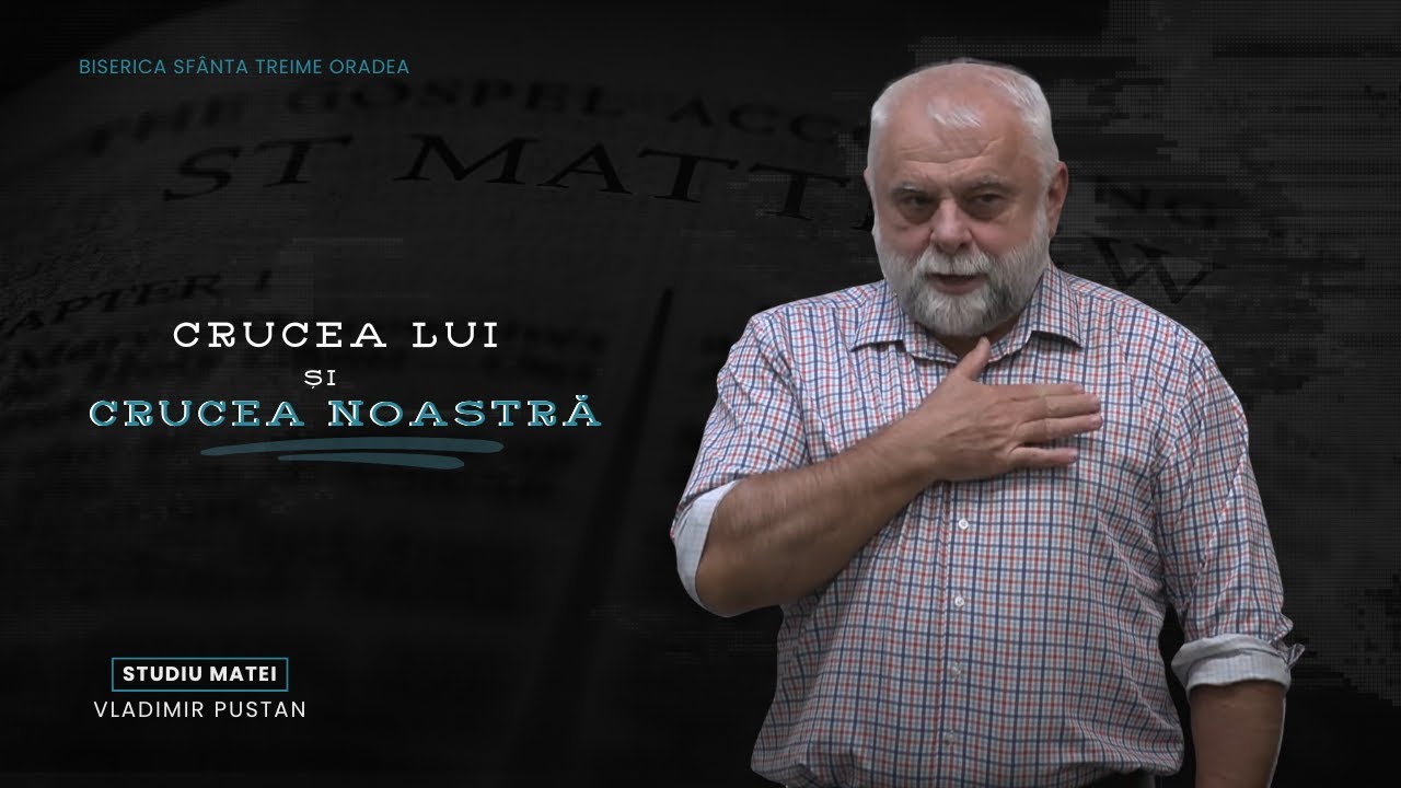 Crucea Lui și crucea noastră (partea 128)