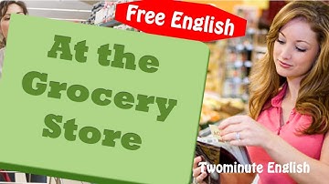 At the Grocery Store - Free English Lesson (Fluent English)