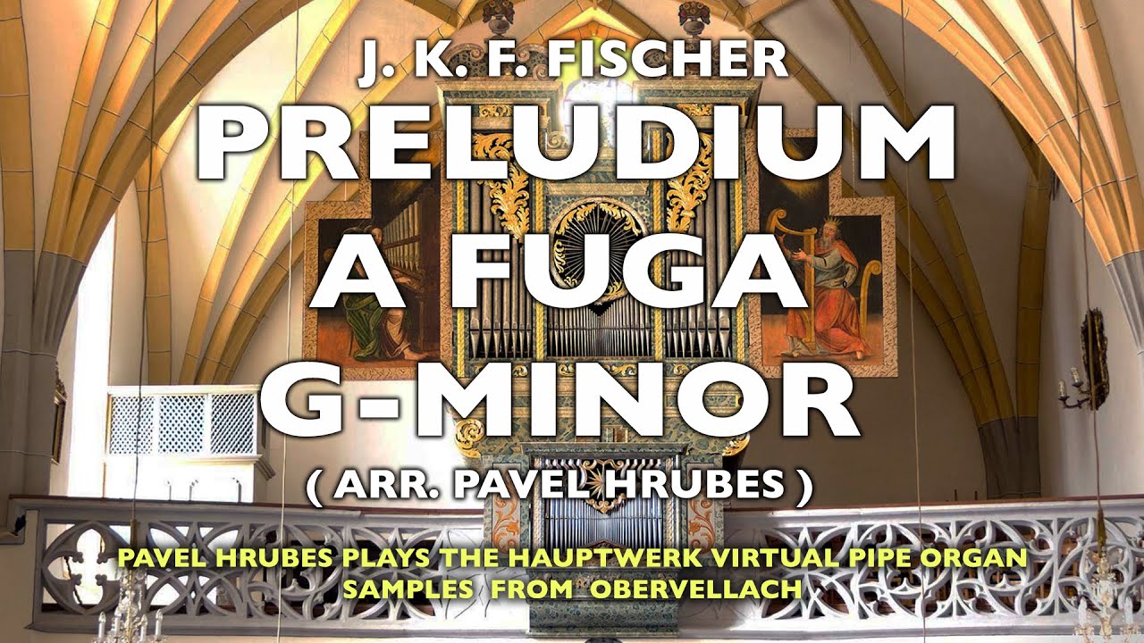 J. K. F. FISCHER : PRELUDIUM A FUGA G MINOR ( ARR. P. HRUBES ), HAUPTWERK, SAMPLESET OBERVELLACH.