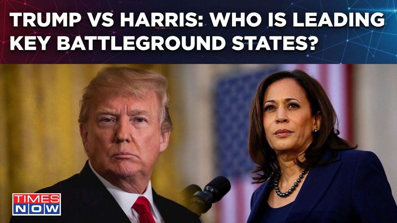 Trump Vs Harris Battle For US| Who Is Leading Key Battleground Swing ...