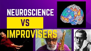 How do neuroscience findings compare with the intuitions of great improvisers?