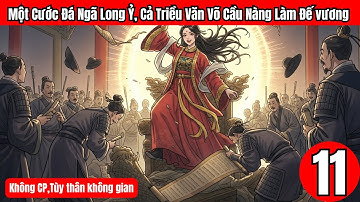 Tập 11 | Một Cước Đá Ngã Long Ỷ, Cả Triều Văn Võ Cầu Nàng Làm Đế vương Không CP,Tùy thân không gian