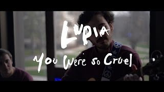 Lupia - You Were So Cruel - Old Bear Sessions